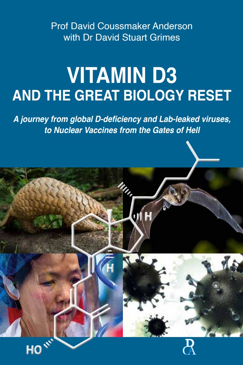 Vitamin D3 and the Great Biology Reset - A journey from global D-deficiency and lab-leaked viruses, to Nuclear Vaccines from the Gates of Hell. Prof David Coussmaker Anderson with Dr David Stuart Grimes.